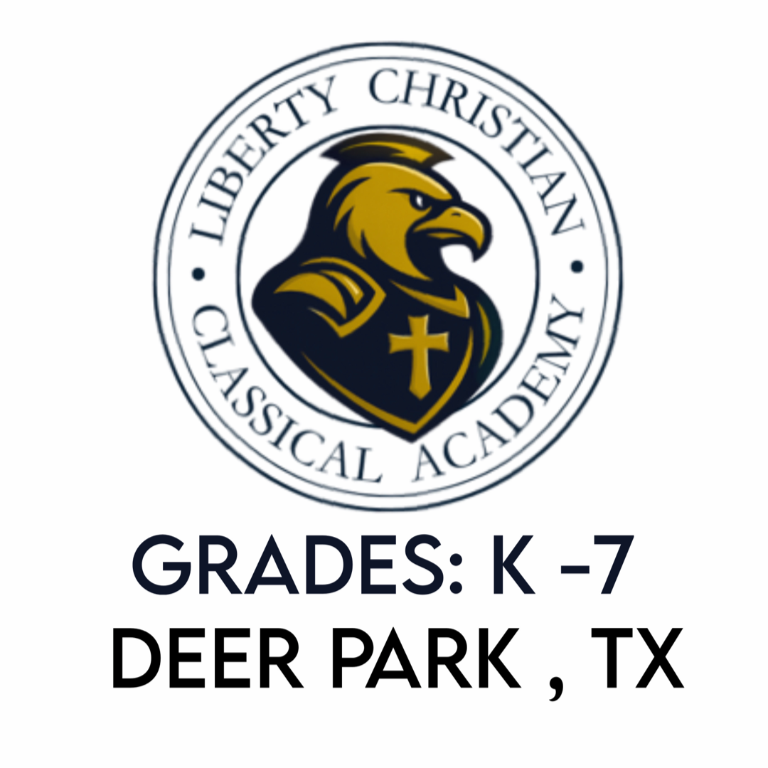 LIBERTY CHRISTIAN CLASSICAL ACADEMY- K-7 (DEER PARK, TX)
